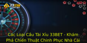 Các Loại Cầu Tài Xỉu 33BET - Khám Phá Chiến Thuật Chinh Phục Nhà Cái Đỉnh Cao 10 Cac Loai Cau Tai Xiu 33Bet Kham Pha Chien Thuat Chinh Phuc Nha Cai Inh Cao