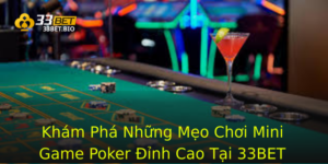 Khám Phá Những Mẹo Chơi Mini Game Poker Đỉnh Cao Tại 33BET 9 Kham Pha Nhung Meo Choi Mini Game Poker Inh Cao Tai 33Bet