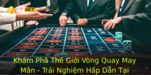 Khám Phá Thế Giới Vòng Quay May Mắn - Trải Nghiệm Hấp Dẫn Tại 33BET 1 Kham Pha The Gioi Vong Quay May Man Trai Nghiem Hap Dan Tai 33Bet