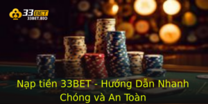 Nạp tiền 33BET - Hướng Dẫn Nhanh Chóng và An Toàn 3 Nap Tien 33Bet Huong Dan Nhanh Chong Va An Toan